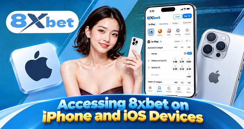 Accessing 8xbet on iPhone and iOS Devices