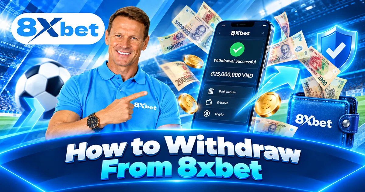 How to Withdraw From 8xbet: Step by Step